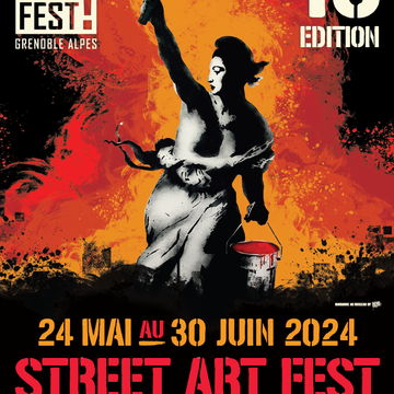 Street Art Fest Grenoble-Alpes 10e ÉDITION Du 24 mai au 30 juin 2024