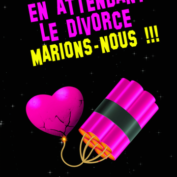 EN ATTENDANT LE DIVORCE, MARIONS-NOUS Du 27 au 29 juin 2024